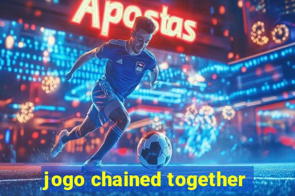 jogo chained together