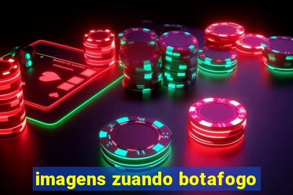 imagens zuando botafogo
