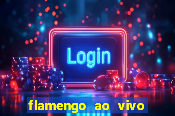 flamengo ao vivo multi tv