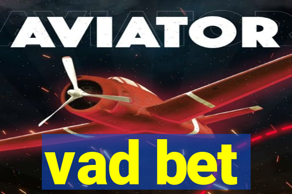 vad bet