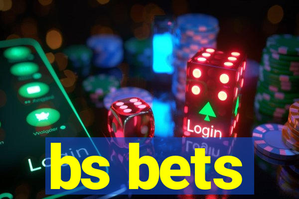 bs bets