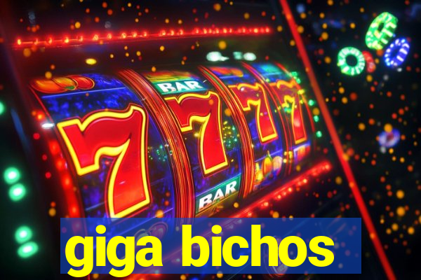 giga bichos