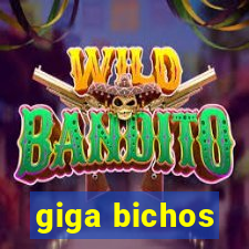 giga bichos