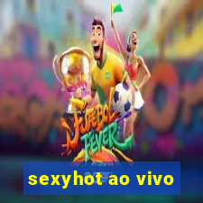 sexyhot ao vivo