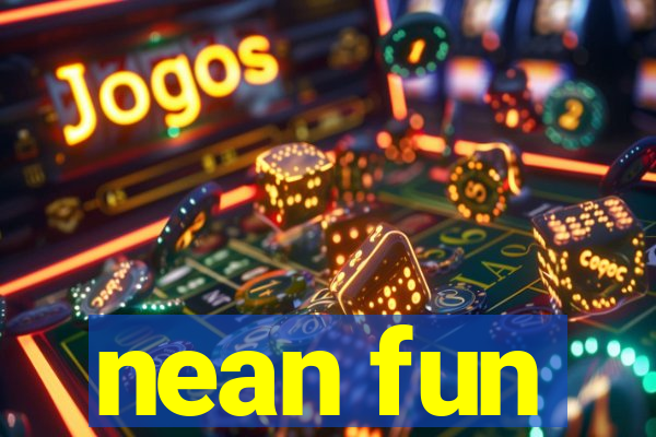 nean fun