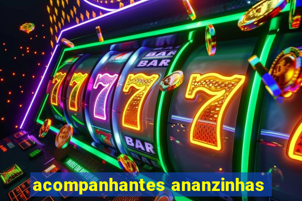 acompanhantes ananzinhas