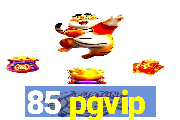 85 pgvip