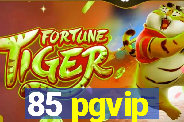85 pgvip