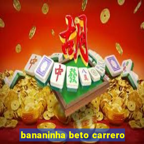 bananinha beto carrero
