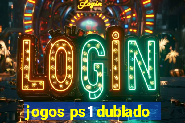 jogos ps1 dublado
