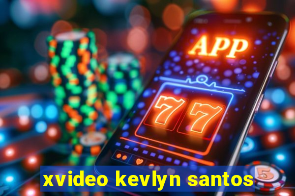 xvideo kevlyn santos