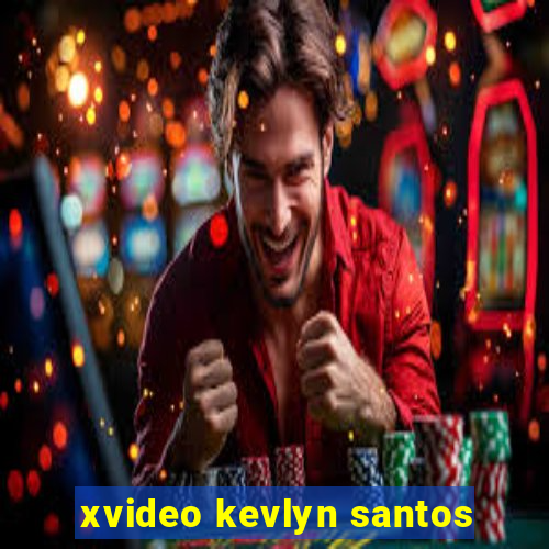 xvideo kevlyn santos