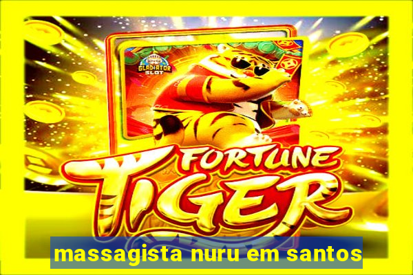 massagista nuru em santos