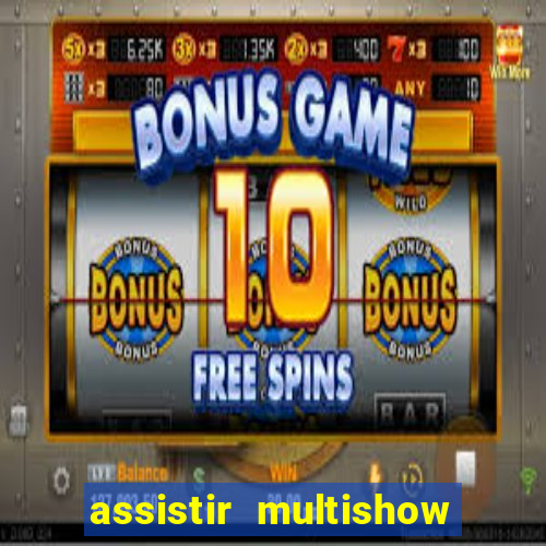 assistir multishow ao vivo gratis