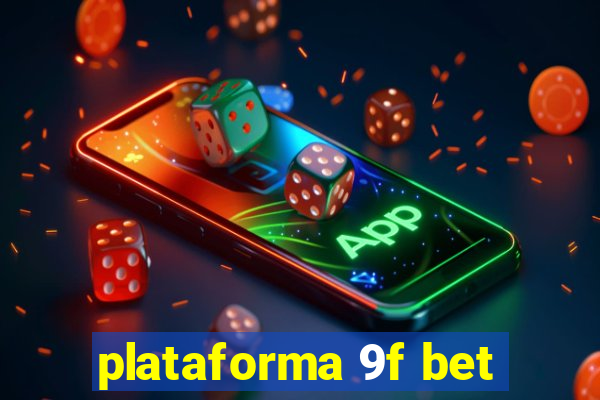 plataforma 9f bet