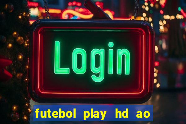 futebol play hd ao vivo agora