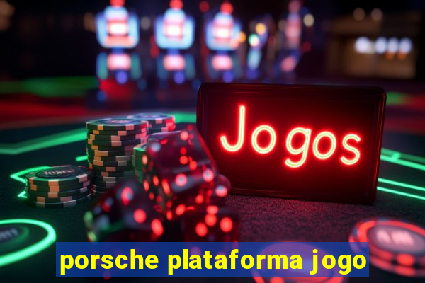 porsche plataforma jogo