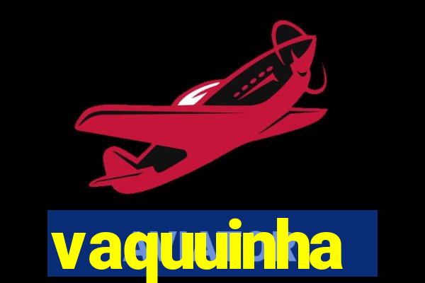 vaquuinha