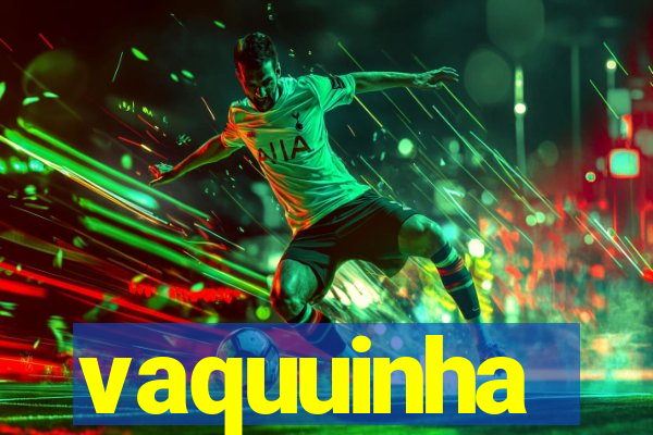 vaquuinha