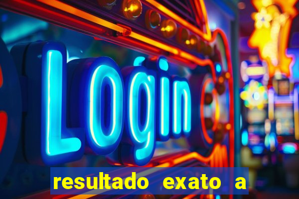 resultado exato a qualquer momento betano