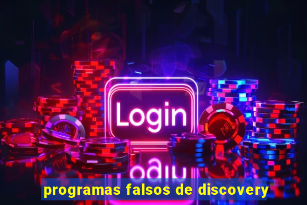programas falsos de discovery