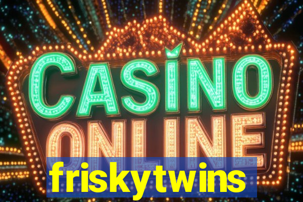 friskytwins