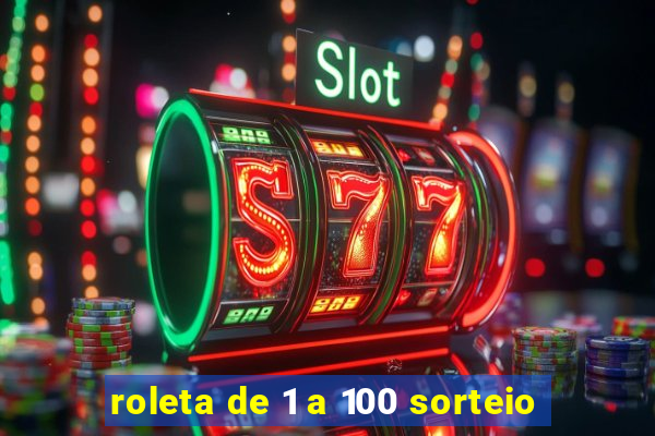 roleta de 1 a 100 sorteio