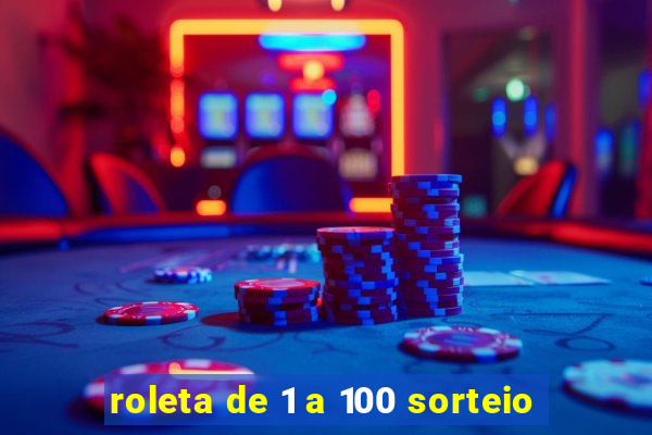 roleta de 1 a 100 sorteio