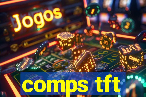 comps tft