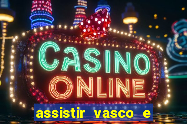 assistir vasco e internacional futemax