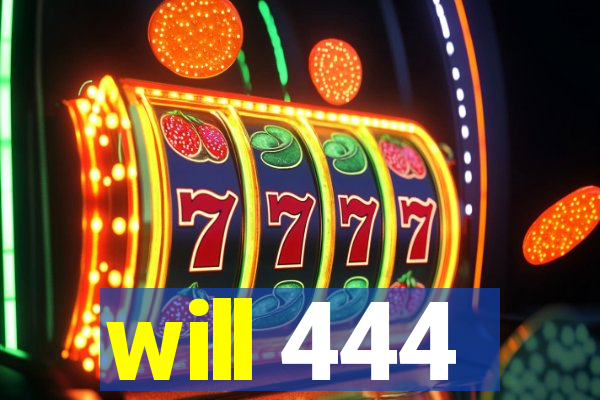 will 444