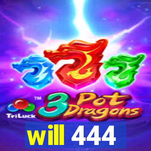 will 444