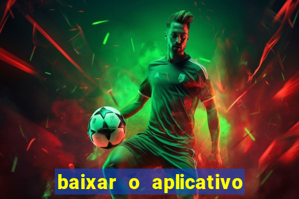 baixar o aplicativo bet nacional