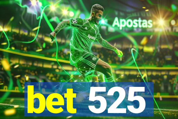 bet 525