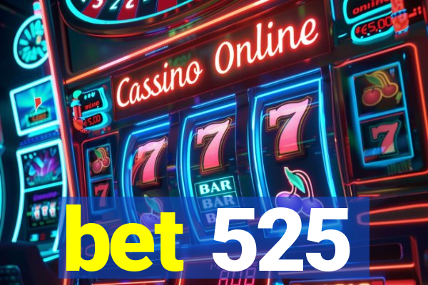 bet 525