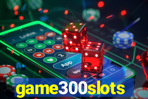 game300slots