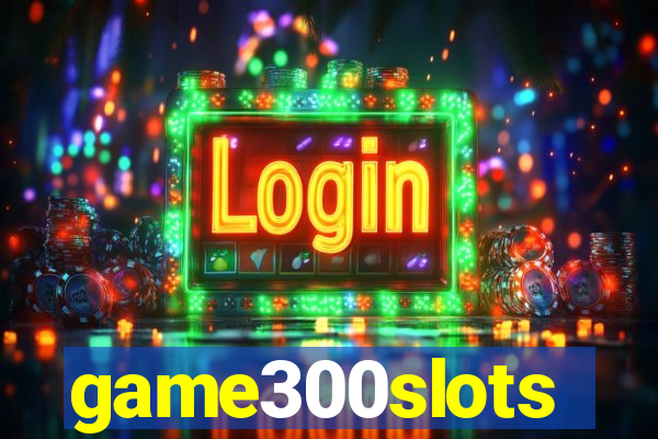game300slots