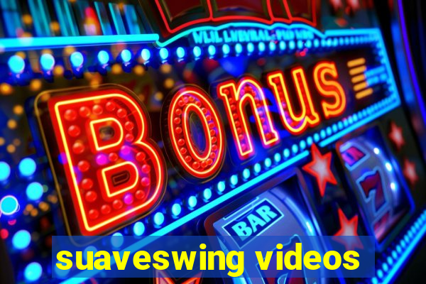 suaveswing videos