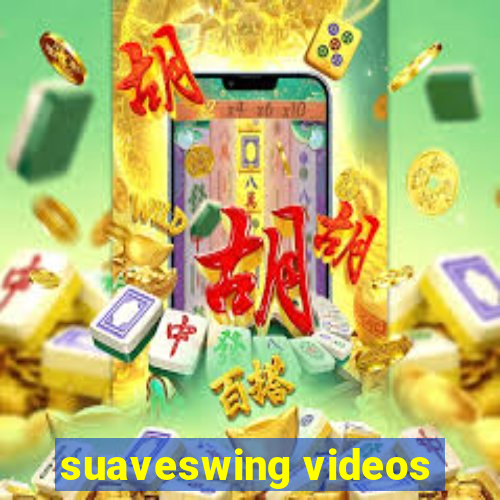 suaveswing videos