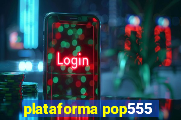 plataforma pop555