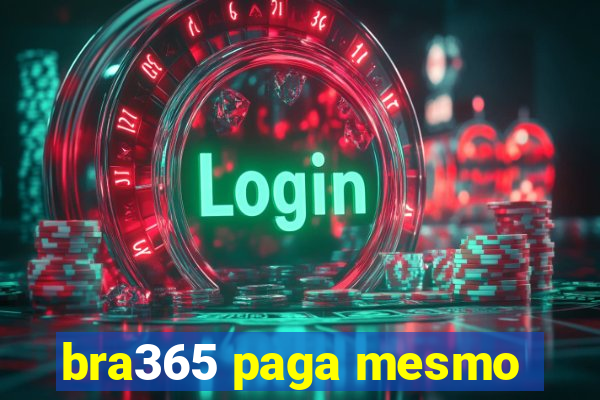bra365 paga mesmo