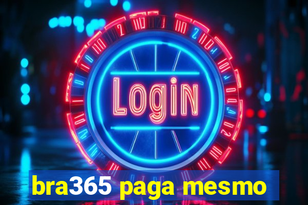 bra365 paga mesmo