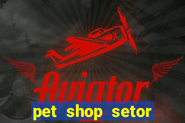pet shop setor vila nova goiania