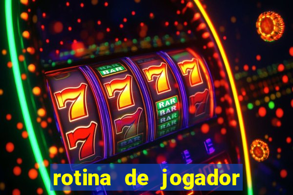rotina de jogador de futebol