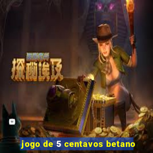 jogo de 5 centavos betano