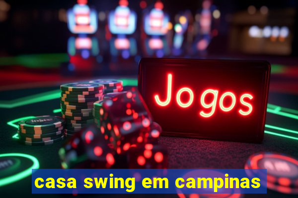 casa swing em campinas