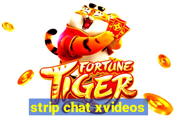 strip chat xvideos