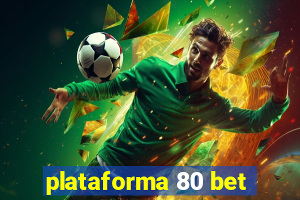 plataforma 80 bet