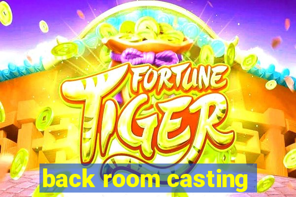 back room casting