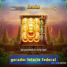 gerador loteria federal